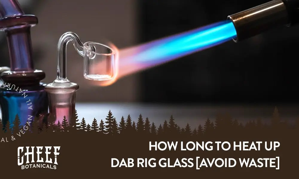 How Long To Heat Up Dab Rig Glass featured blog image by Cheef Botanicals. Shows the tip of a torch flame heating up the banger on a dab rig.