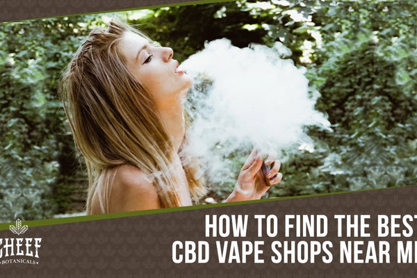 CBD Vape Shops Near Me: How To Find The Best Vape Stores For You