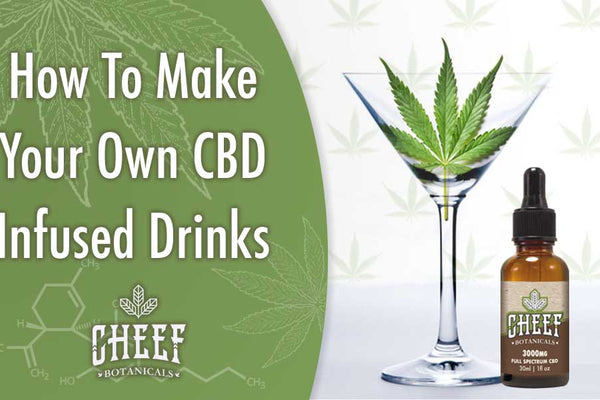 How to Make Your Own CBD Infused Drinks [5 Amazing Recipes!]