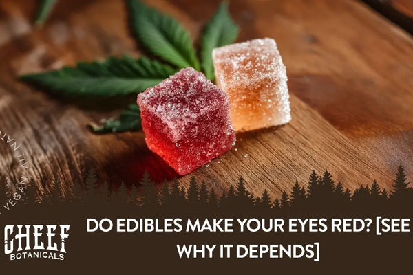 Do Edibles Make Your Eyes Red? [See Why It Depends]