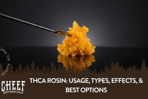 THCa Rosin: Usage, Types, Effects, & Best Options