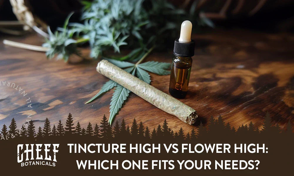 Tincture High vs Flower High featured blog image by Cheef Botanicals. Shows a bottle of tincture, a rolled joint, and cannabis guds 