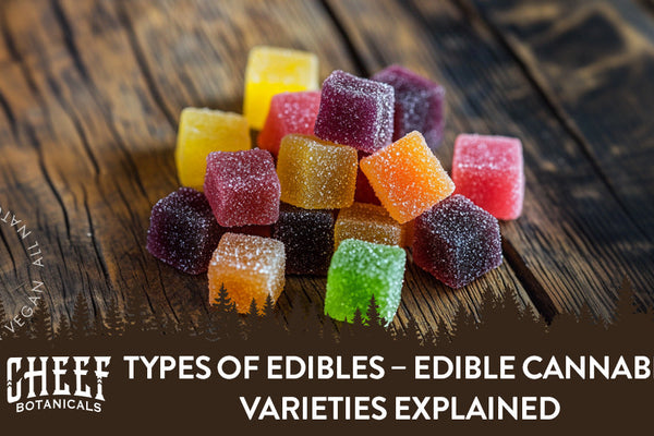 Types of Edibles – Edible Cannabis Varieties Explained