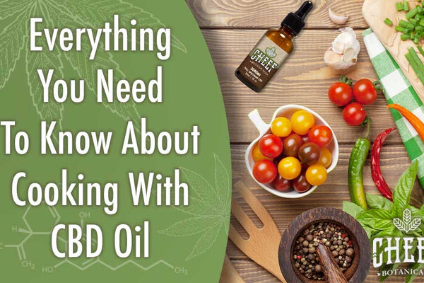 Everything You Should Know About Cooking with CBD Oil