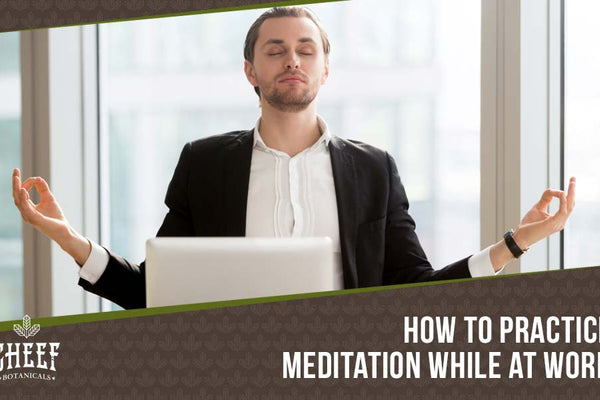 How to Meditate at Work: Tips to Improve Focus & Increase Production