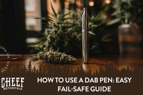 How to Use a Dab Pen: Simple & Fail-Safe Guide