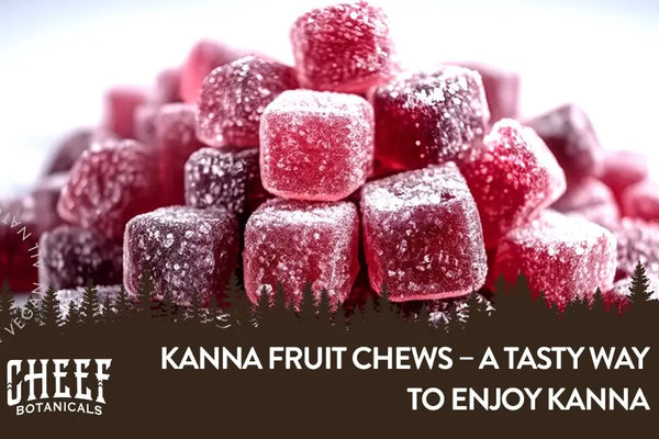 Kanna Fruit Chews – A Tasty Way To Enjoy Kanna