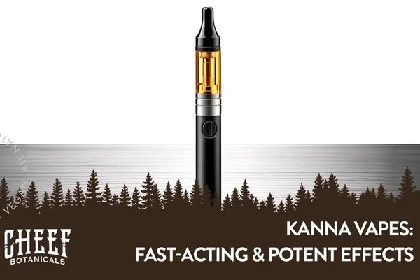 Kanna Vape – Fast-Acting and Potent Effects