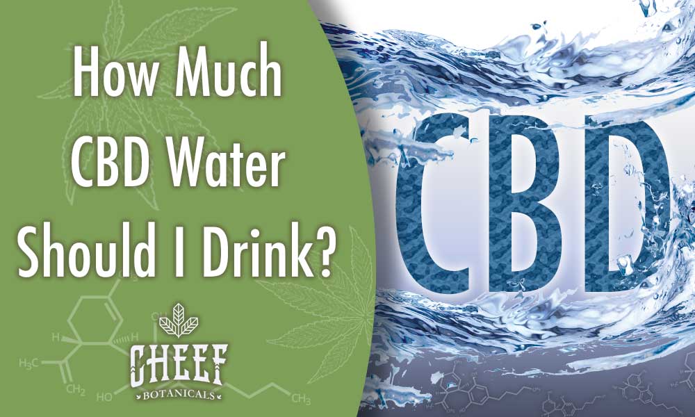 How much CBD water should I drink