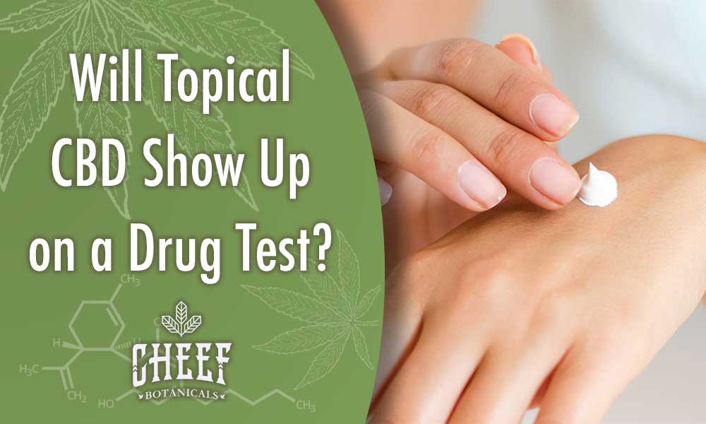 Will CBD topical show up on a drug test