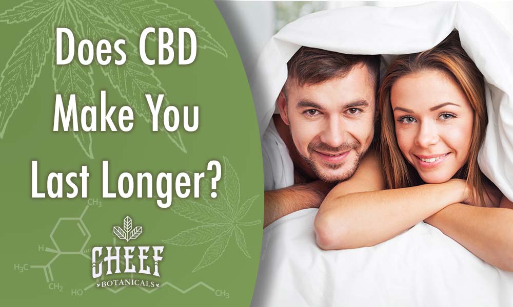 does CBD make you last longer in bed