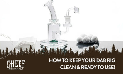 Cheef Botanicals featured image for: how to clean a dab rig blog. Shows a clean dab rig and cleaning materials.